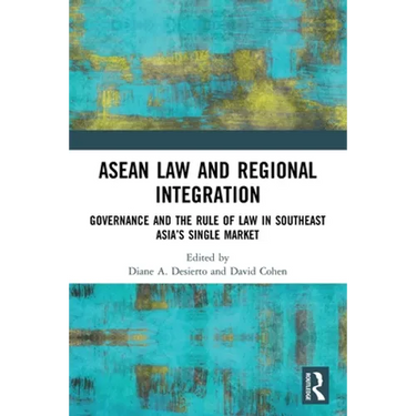 ASEAN Law and Regional Integration: Governance and the Rule of Law in Southeast Asia's Single Market