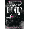 Friggin' Candy: Dark Comedy Why Choose MC Romance