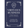 Virtuous Business: A Model Approach: Ethics, Essays, and Exemplars