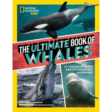 The Ultimate Book of Whales: Up-Close Encounters with Earth's Mightiest Mammals