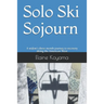 Solo Ski Sojourn: A widow's three month journey to recovery skiing the American West