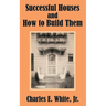 Successful Houses and How to Build Them