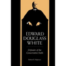 Edward Douglass White: Defender of the Conservative Faith