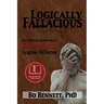 Logically Fallacious: The Ultimate Collection of Over 300 Logical Fallacies (Academic Edition)