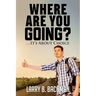 Where Are you Going?
