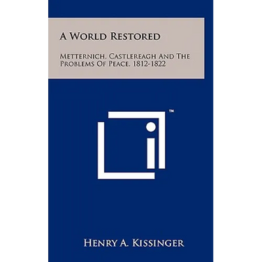 A World Restored: Metternich, Castlereagh And The Problems Of Peace, 1812-1822