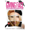 Giving Face: The Art to Looking Flawless for Every Occasion