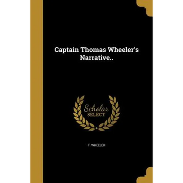 Captain Thomas Wheeler's Narrative..