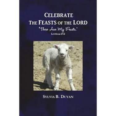 Celebrate the Feasts of the Lord: These Are My Feasts