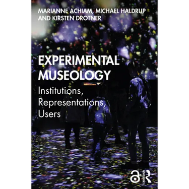 Experimental Museology: Institutions, Representations, Users