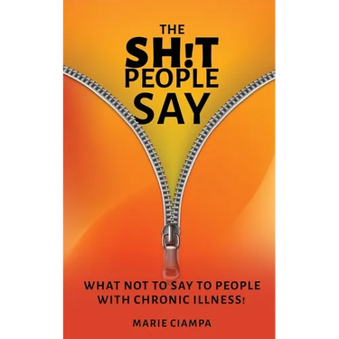 The Shit People Say: What Not to Say to People With Chronic Illness!