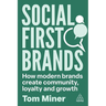 Social First Brands: How Modern Brands Create Community, Loyalty, and Growth
