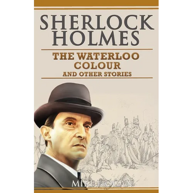 Sherlock Holmes - The Waterloo Colour and Other Stories