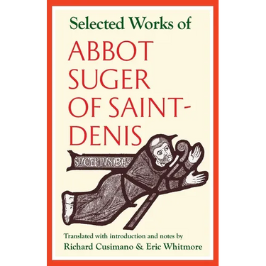Selected Works of Abbot Suger of Saint-Denis