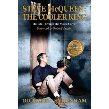 Steve McQueen: The Cooler King: His Life Through His Movie Career
