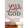 Love Letters to God: 30 Days to Strengthening and Building a Closer Relationship with God