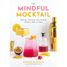 The Mindful Mocktail: Delicious, Nutritious Non-Alcoholic Drinks to Make at Home