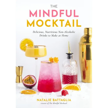 The Mindful Mocktail: Delicious, Nutritious Non-Alcoholic Drinks to Make at Home