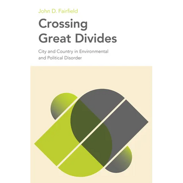 Crossing Great Divides: City and Country in Environmental and Political Disorder