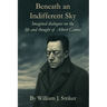 Beneath an Indifferent Sky: Imagined dialogues on the life and thought of Albert Camus