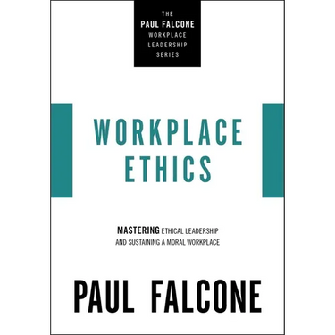 Workplace Ethics: Mastering Ethical Leadership and Sustaining a Moral Workplace
