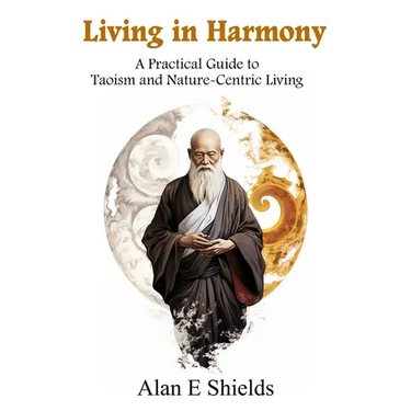 Living in Harmony: A Practical Guide to Taoism and Nature-Centric Living