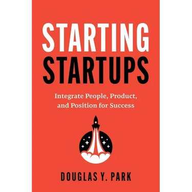 Starting Startups: Integrate People, Product, and Position for Success