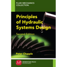 Principles of Hydraulic Systems Design, Second Edition