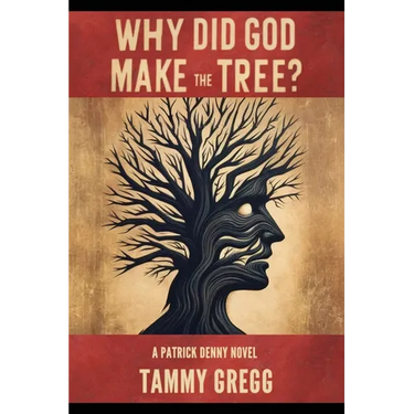 Why Did God Make the Tree?: A Patrick Denny Novel