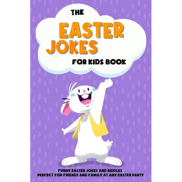 The Easter Jokes for Kids Book: Funny Easter Jokes and Riddles Perfect for Friends and Family At Any Easter Party - Perfect Gift for Children