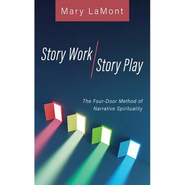 Story Work/Story Play: The Four-Door Method of Narrative Spirituality