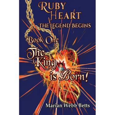 Ruby Heart The Legend Begins Book 1 The King is Born