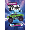 Next Level Rocket League Trivia: Secret Unofficial Guide for Superfans!