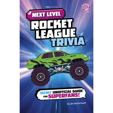 Next Level Rocket League Trivia: Secret Unofficial Guide for Superfans!