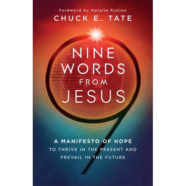 Nine Words from Jesus: A Manifesto of Hope to Thrive in the Present and Prevail in the Future