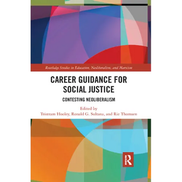 Career Guidance for Social Justice: Contesting Neoliberalism