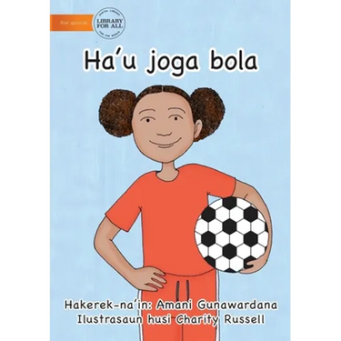 I Play Soccer (Tetun edition) - Ha'u joga bola