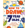 How to Draw for 7 Year Olds: Learn to Draw Cute Animals, Gifts, Magical Things, and Other Cool Stuff Book for Kids Age 7
