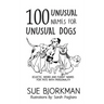 100 Unusual Names For Unusual Dogs: Eclectic, weird and funny names for pets with personality