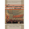 The Missouri Compromise and Its Aftermath: Slavery & the Meaning of America