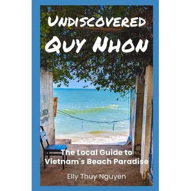 Undiscovered Quy Nhon: The Local Guide to Vietnam's Beach Paradise
