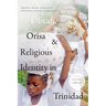 Obeah, Orisa, and Religious Identity in Trinidad, Volume I, Obeah: Africans in the White Colonial Imagination