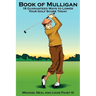Book Of Mulligan: 18 Guaranteed Ways To Lower Your Golf Score Today