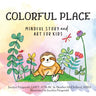Colorful Place: Mindful Story and Art for Kids