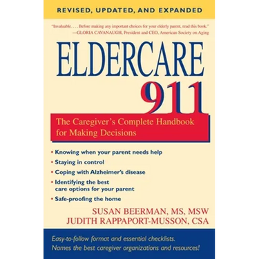 Eldercare 911: The Caregiver's Complete Handbook for Making Decisions (Revised, Updated, and Expanded)