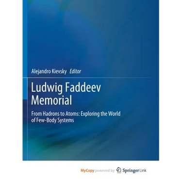 Ludwig Faddeev Memorial: From Hadrons to Atoms: Exploring the World of Few-Body Systems