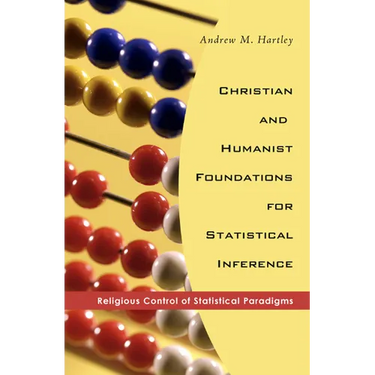 Christian and Humanist Foundations for Statistical Inference: Religious Control of Statistical Paradigms