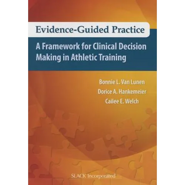 Evidence-Guided Practice: A Framework for Clinical Decision Making in Athletic Training