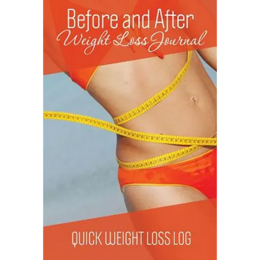 Before and After Weight Loss Journal: Quick Weight Loss Log