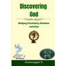 Discovering God: Bridging Christianity, Hinduism and Islam